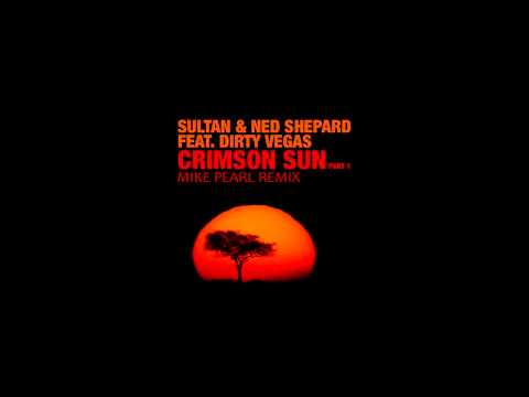 Sultan & Ned Shepard ft Dirty Vegas - Crimson Sun(Mike Pearl NYC Remix)