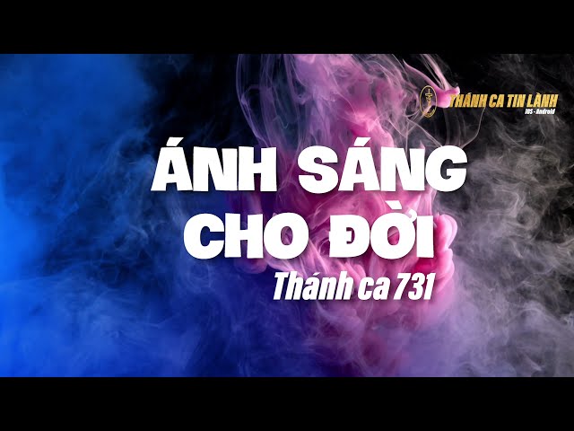 THÁNH CA 731 | ÁNH SÁNG CHO ĐỜI | KARAOKE THÁNH CA TIN LÀNH