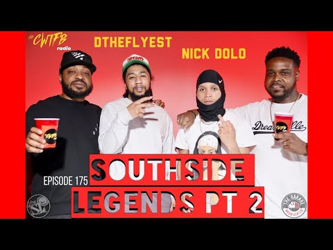 Episode 175: "Southside Legends Pt 2" (w/ Dtheflyest & Nick Dolo)