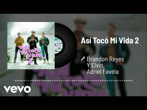 Brandon Reyes y Elvin, Adriel Favela - Así Tocó Mi Vida 2 (Audio)
