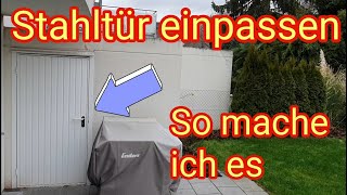 Metall/Stahltür einpassen - So mache ich es.