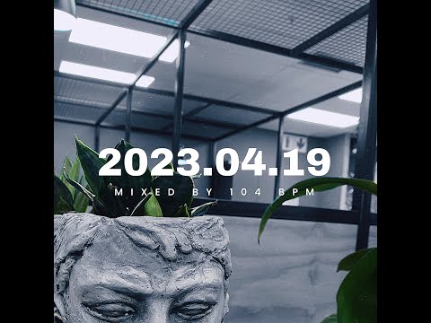 2023.04.19 (Mixed by 104 BPM)