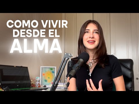 Cómo vivir desde tu alma y elegir una vida auténtica a tu verdad