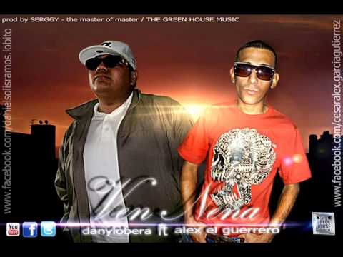 danylobera ft alex el guerrero :VEN NENA(THE GREEN HOUSE MUSIC) prod. SERGGY