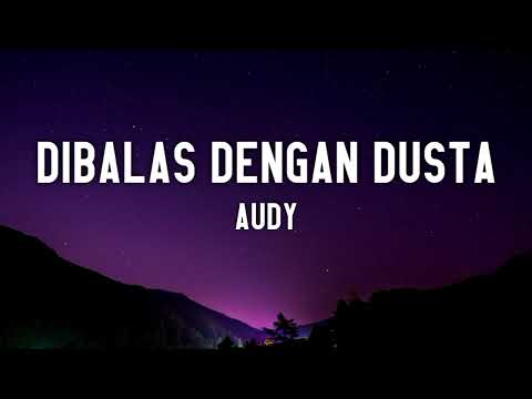 Audy - Dibalas Dengan Dusta (Lyrics) 🎵