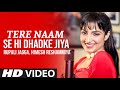 Tere Naam Se Dhadke Jiya Official Video Rupali Jagga Himesh R Tere Naam Se Hi Dhadke Jiya Song