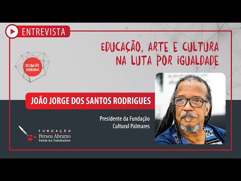 Educação, arte e cultura na luta por igualdade | Reconexão Periferias com João Jorge Rodrigues