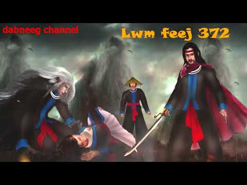Lwm feej tub nab dub shaman ntu 372 - Ceeb foob  - Tuam Moj Cheeb - stories fighting  legends