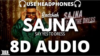 Badshah  Sajna 8D AUDIO Say Yes To Dress  Payal Dev  With Lyrics 8D Audio