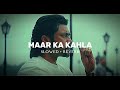 MAAR KA KAHLA Slowed Reverb RETRO