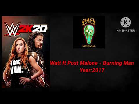 WWE 2K20 Soundtrack:Watt ft Post Malone - "Burning Man"