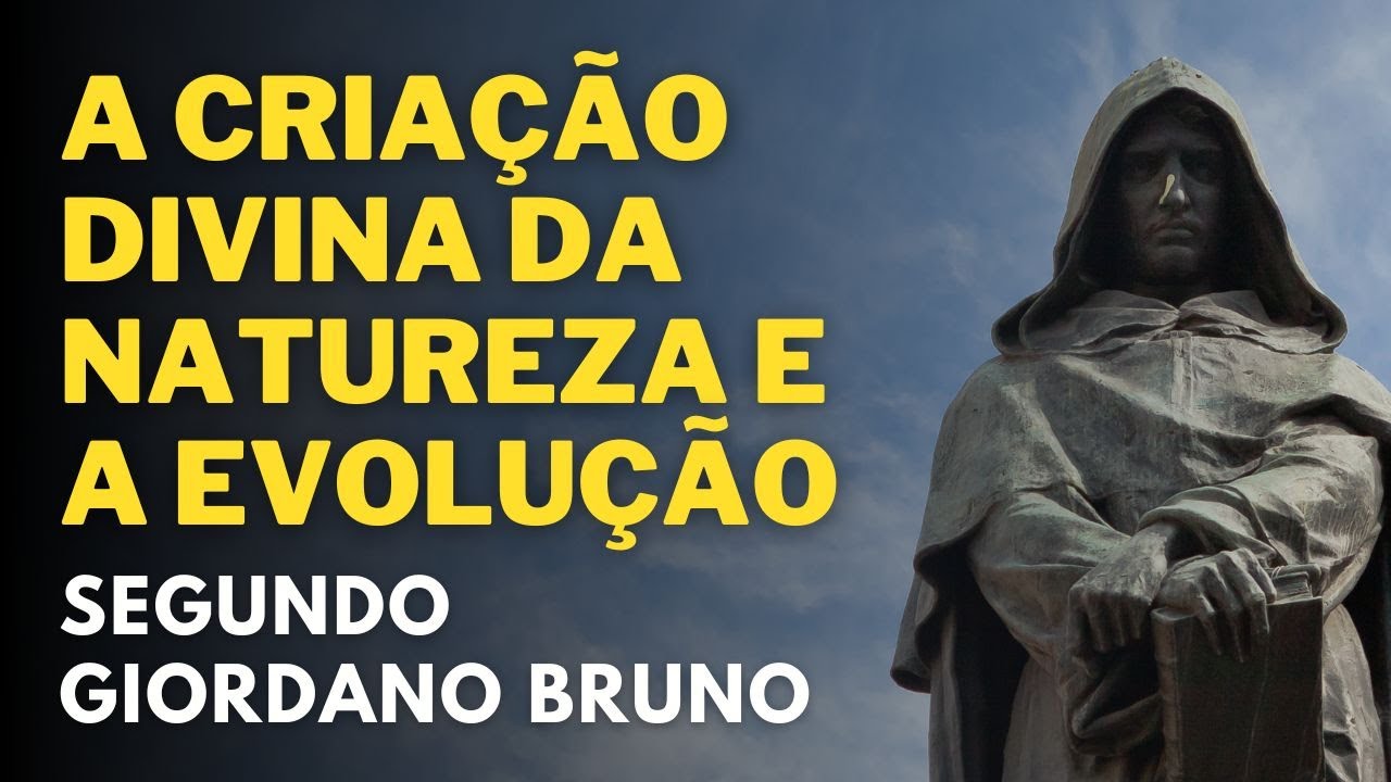 Trecho: A EVOLUÇÃO SEGUNDO GIORDANO BRUNO - Prof. Vinicius Negrão da Nova Acrópole