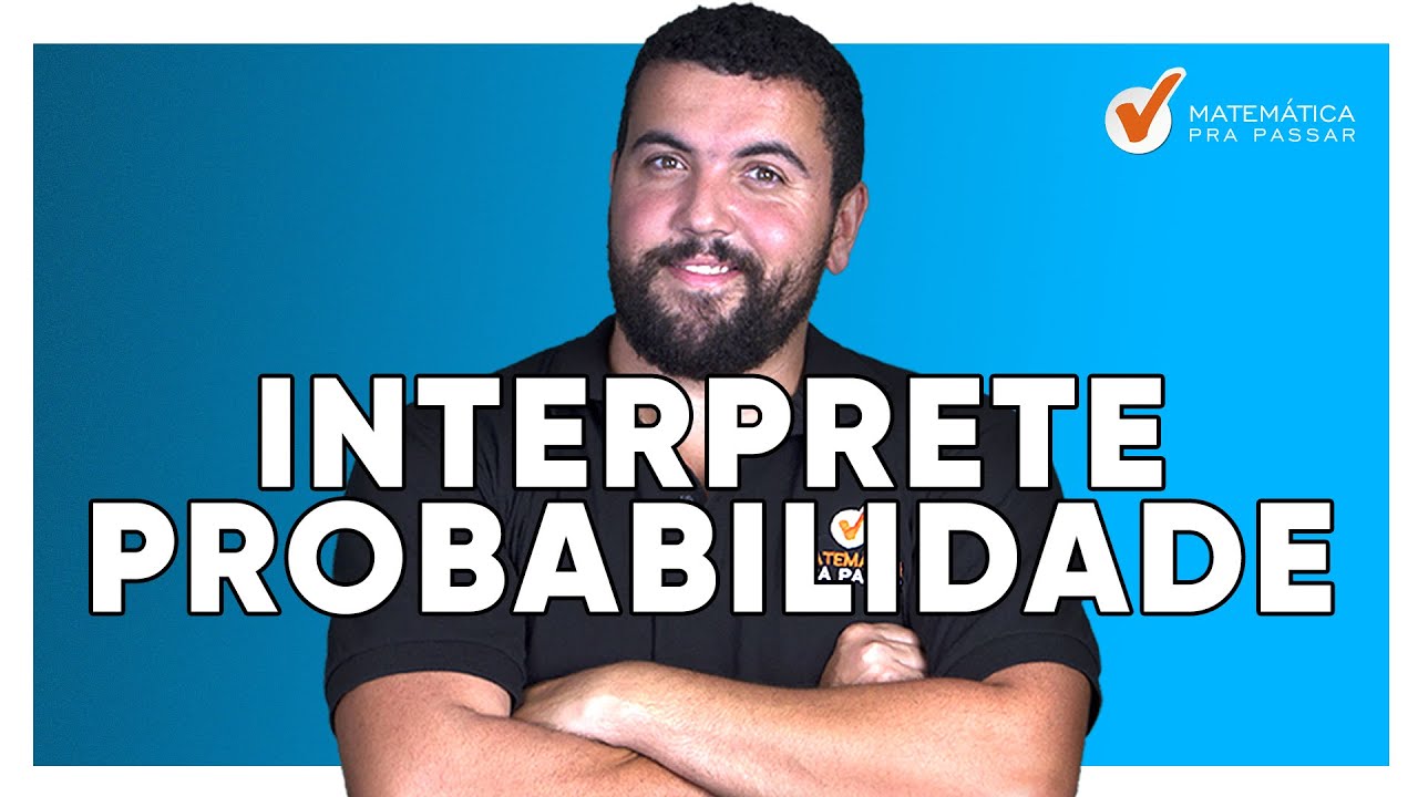 Como Interpretar Qualquer Questão de Probabilidade.