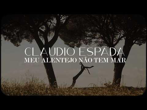 Meu Alentejo Não Tem Mar - Cláudio Espada