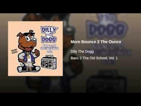 Dilly Tha Dogg-More Bounce 2 The Ounce