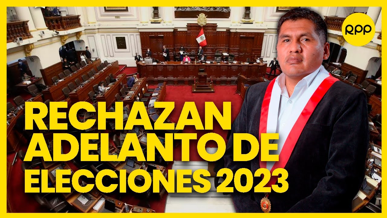 ¡LO ÚLTIMO! Congreso del Perú rechaza el adelanto de elecciones y Asamblea Constituyente al 2023
