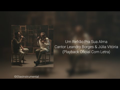 Um Refrão Pra Sua Alma - Leandro Borges & Júlia Vitória (Playback Oficial Com Letra)