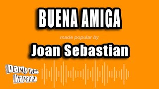 Joan Sebastian - Buena Amiga (Versión Karaoke)