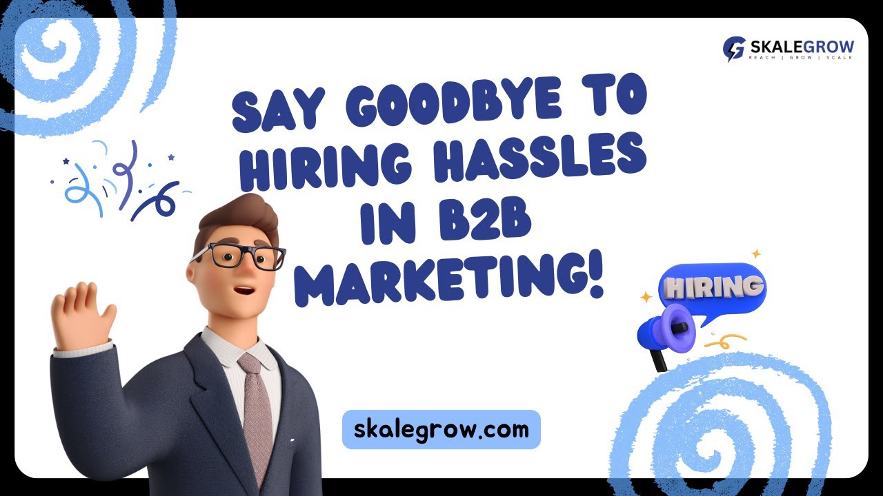 Say Goodbye to Hiring Hassles in your B2B Marketing Team! | Skalegrow | #b2bmarketing #hiring