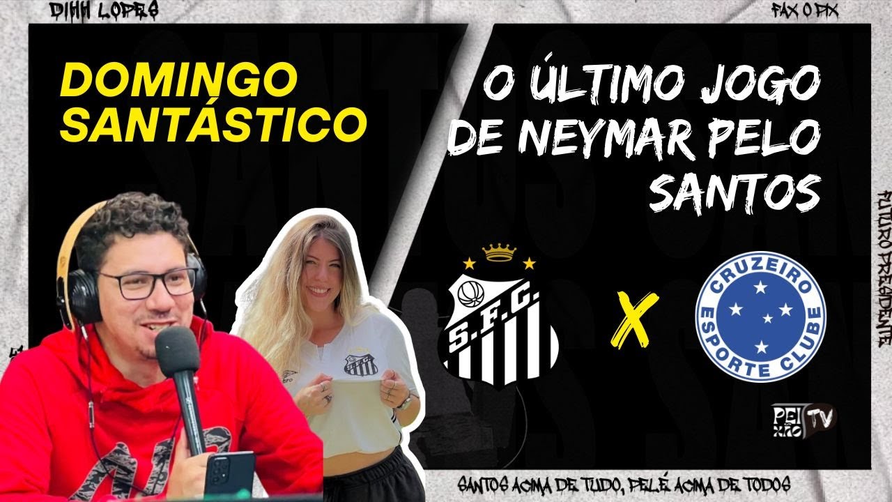 PRÉ - JOGO DE SANTOS E CRUZEIRO/ ÚLTIMO JOGO DE NEYMAR