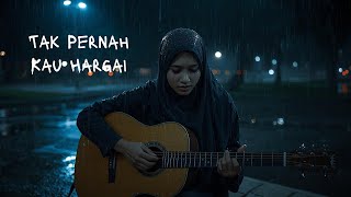 Download lagu 🎵 Tak Pernah Kau Hargai – Lagu Sedih Tentang Cinta yang Tak Dihargai mp3