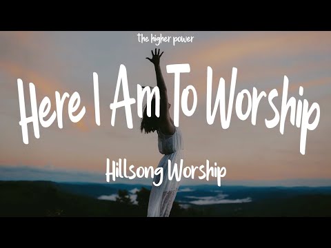 1 Hour |  Hillsong Worship - Here I Am To Worship (Lyrics)