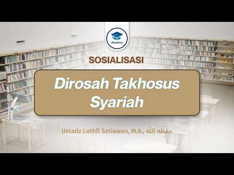 Daurah Umum: Sosialisasi Dirosah Takhosus Syariah - Ustadz Luthfi Setiawan, M.A., حفظه الله