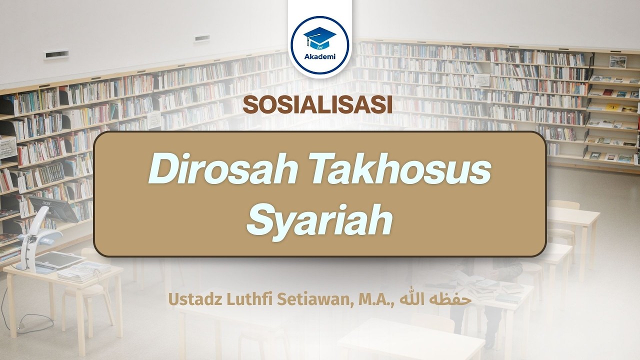 Daurah Umum: Sosialisasi Dirosah Takhosus Syariah - Ustadz Luthfi Setiawan, M.A., حفظه الله