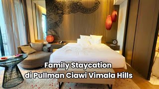 DIJAMIN BETAH STAYCATION DISINI | PULLMAN CIAWI VIMALA HILLS