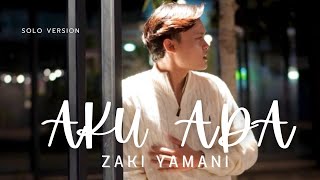 Download lagu Aku Ada  (Zaki Yamani's Version) mp3