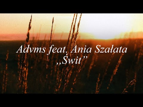 Advms feat. Ania Szałata - Świt