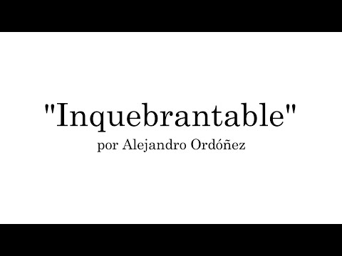 Inquebrantable - Alejandro Ordóñez (Motivación)