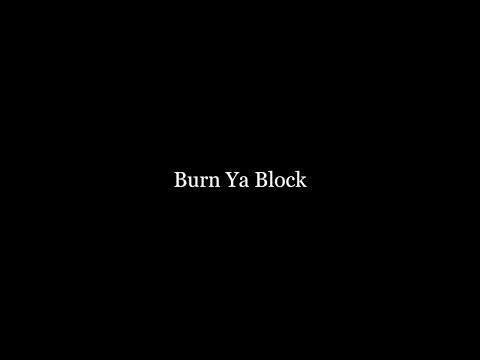 Video thumbnail for Burn Ya Block