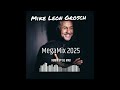 Mike Leon Grosch Megamix 2025 Mixed By DJ MiGi 126BPM