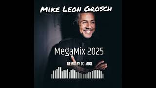 Mike Leon Grosch - Megamix 2025 (Mixed by DJ MiGi) 126BPM