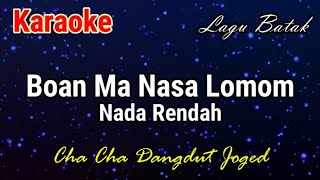 Download lagu Karaoke : Boan Ma Nasa Lomom (Nada Rendah) mp3