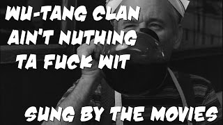 Wu-Tang Clan Ain&#39;t Nuthing ta Fuck Wit - Sung by the movies
