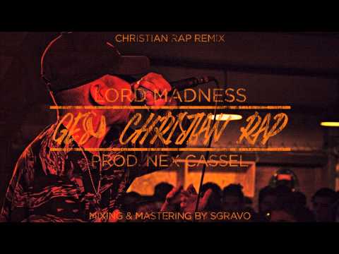 Lord Madness - Gesù Christian Rap - Christian Rap Remix (Prod. by Nex Cassel)