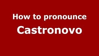 How to pronounce Castronovo