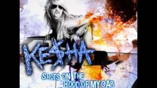 Ke$ha - Shots On The Hood Of My Car [HQ] + download link