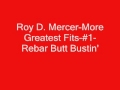 Roy D. Mercer-More Greatest Fits-#1-Rebar Butt Bustin'