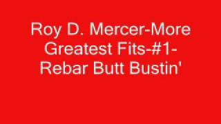 Roy D. Mercer-More Greatest Fits-#1-Rebar Butt Bustin'