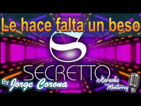 Karaoke Monterrey - Secretto - Le Hace Falta Un Beso