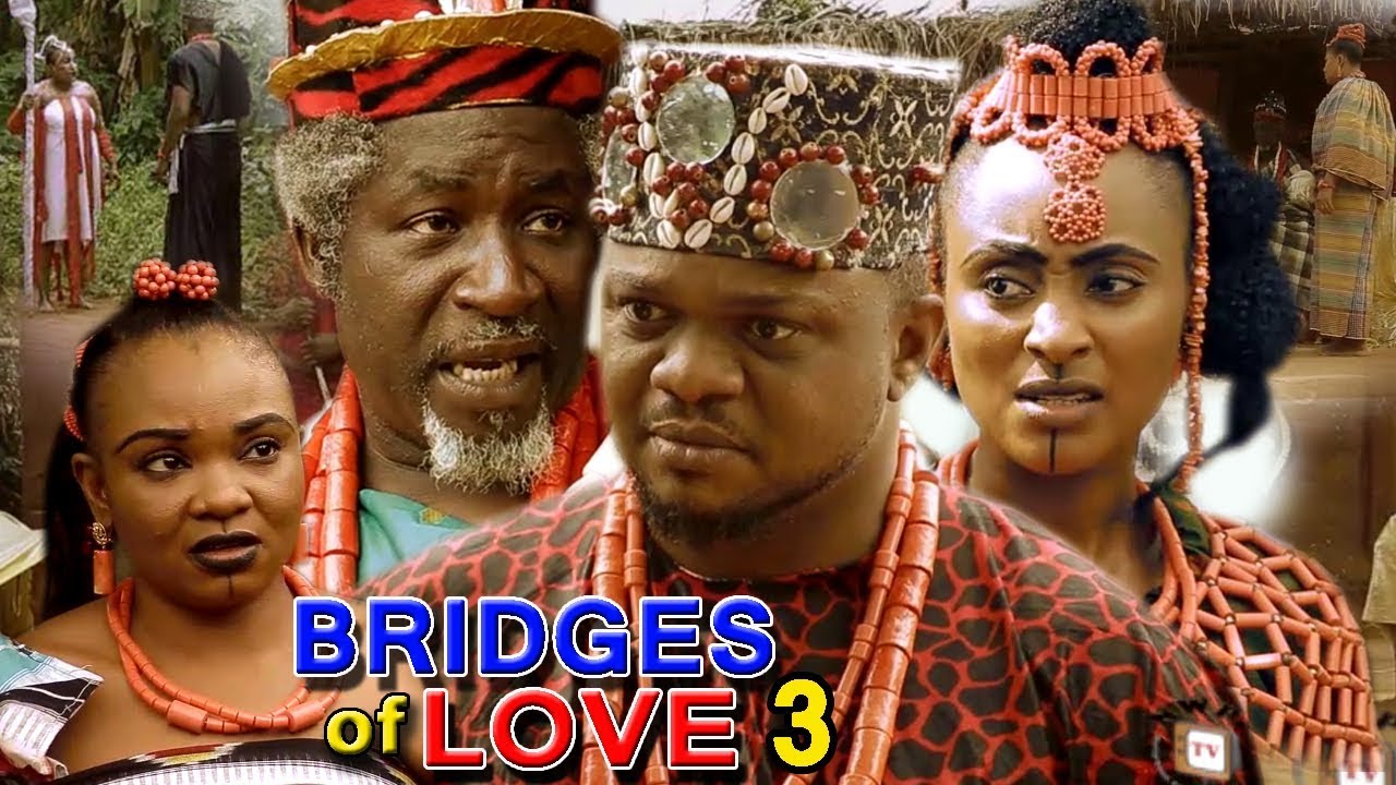 Nollywood Movie: Bridges of Love (2018) (Part 3)
