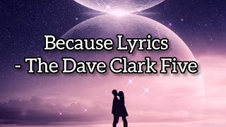 Because Lyrics-  The Dave Clark Five