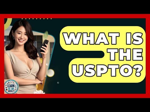What Is The USPTO? - Learn As An Adult