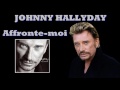 Johnny Hallyday - affronte-moi