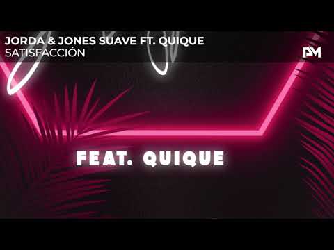 Jorda & Jones Suave ft. Quique - Satisfacción