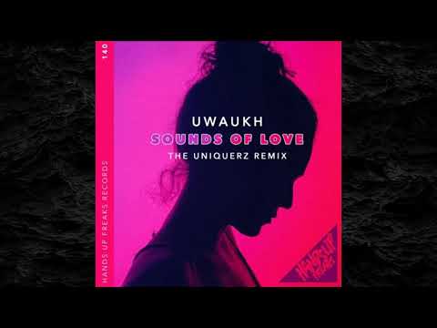Uwaukh - Sounds of Love (The Uniquerz Extended Remix)