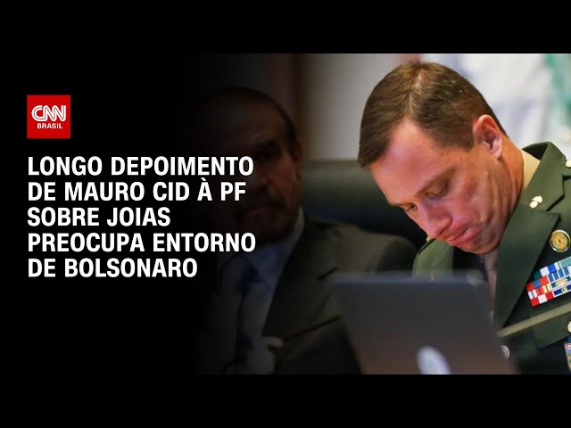Longo depoimento de Mauro Cid à PF sobre joias preocupa entorno de Bolsonaro | LIVE CNN